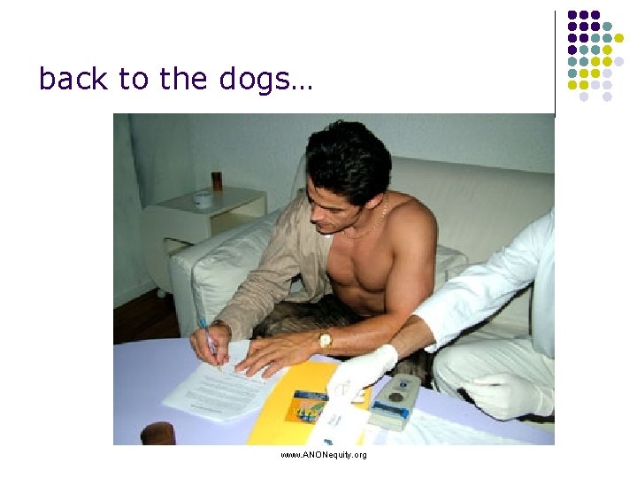 back to the dogs… www. ANONequity. org 