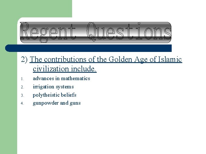 2) The contributions of the Golden Age of Islamic civilization include. 1. 2. 3.