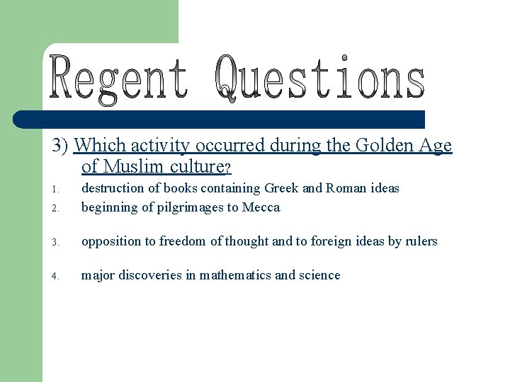 3) Which activity occurred during the Golden Age of Muslim culture? 2. destruction of