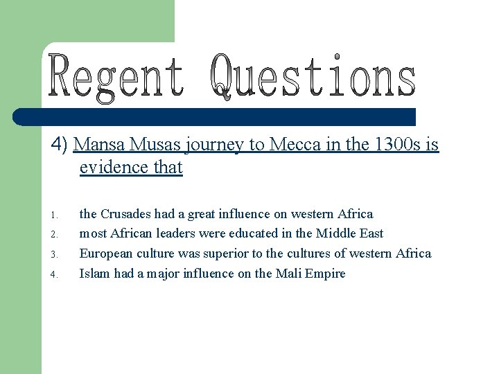 4) Mansa Musas journey to Mecca in the 1300 s is evidence that 1.