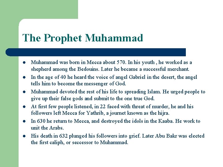 The Prophet Muhammad l l l Muhammad was born in Mecca about 570. In