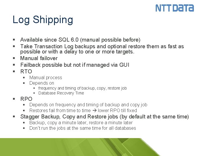 Log Shipping § Available since SQL 6. 0 (manual possible before) § Take Transaction