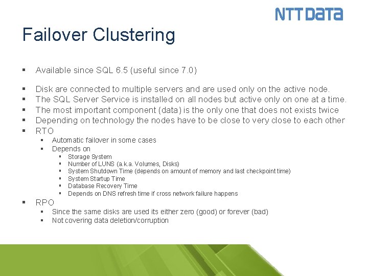 Failover Clustering § Available since SQL 6. 5 (useful since 7. 0) § §