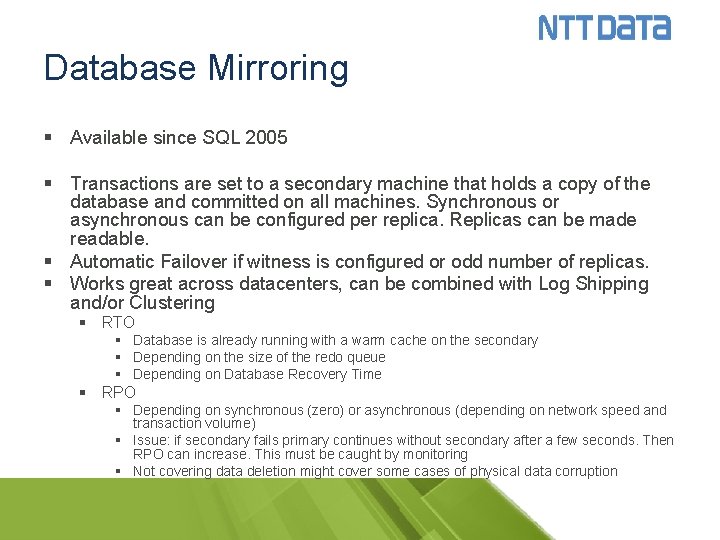 Database Mirroring § Available since SQL 2005 § Transactions are set to a secondary
