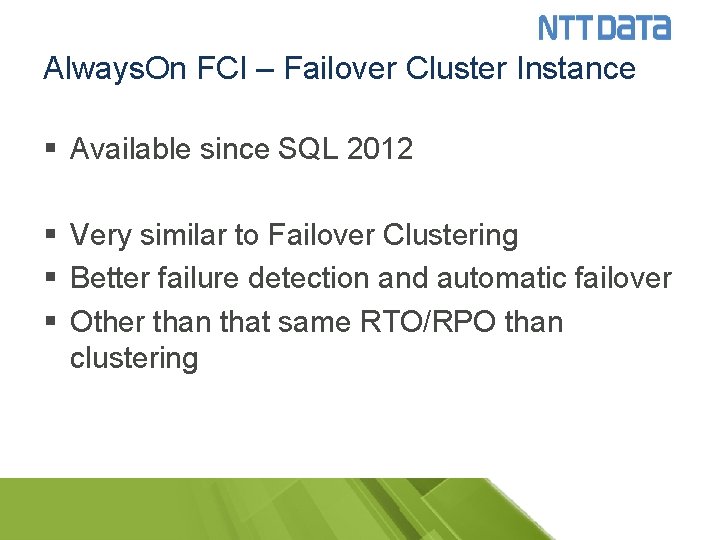 Always. On FCI – Failover Cluster Instance § Available since SQL 2012 § Very