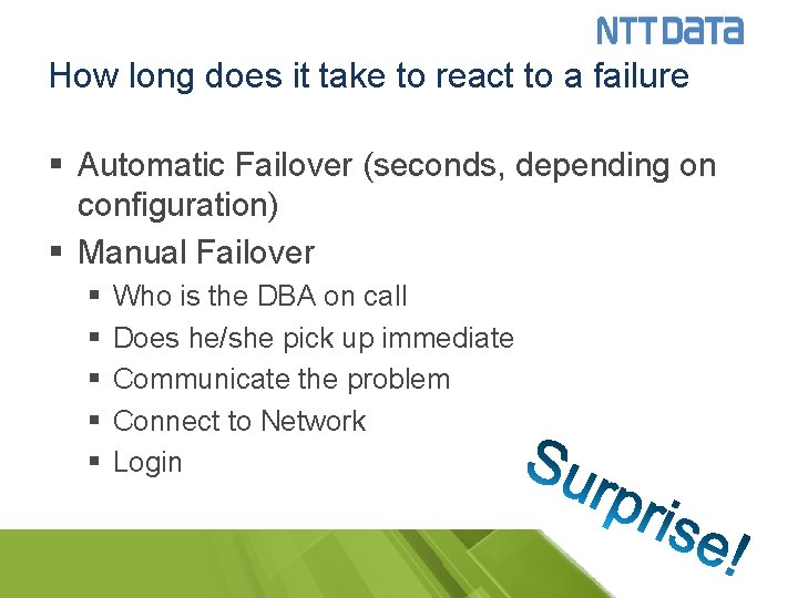 How long does it take to react to a failure § Automatic Failover (seconds,