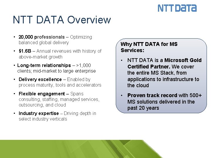 NTT DATA Overview • 20, 000 professionals – Optimizing balanced global delivery • $1.