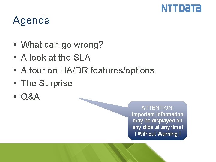 Agenda § § § What can go wrong? A look at the SLA A