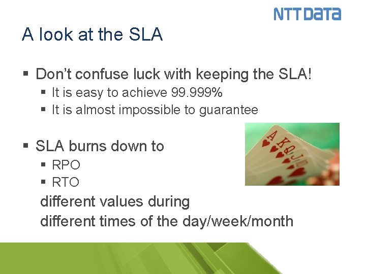A look at the SLA § Don’t confuse luck with keeping the SLA! §