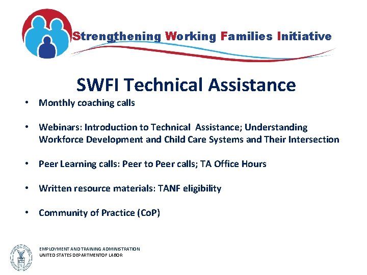 Strengthening Working Families Initiative SWFI Technical Assistance • Monthly coaching calls • Webinars: Introduction