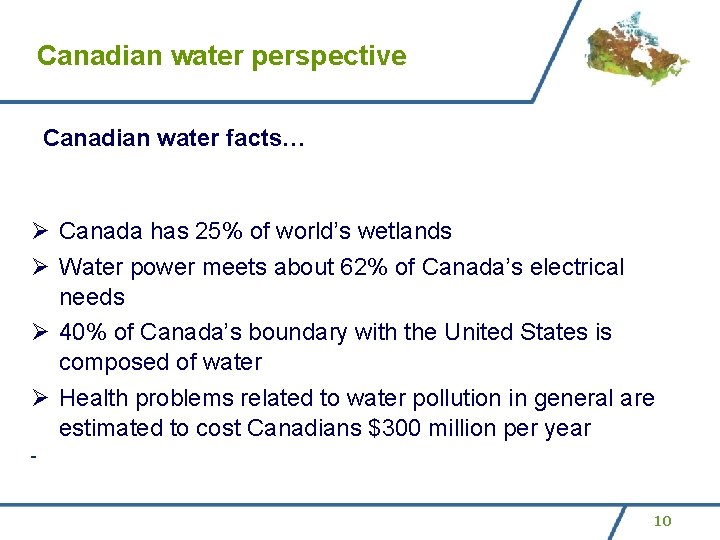 Canadian water perspective Canadian water facts… Ø Canada has 25% of world’s wetlands Ø