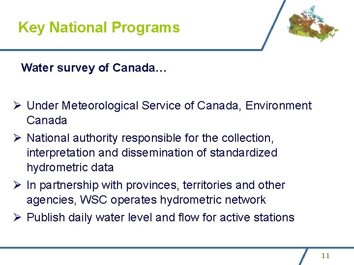 Key National Programs Water survey of Canada… Ø Under Meteorological Service of Canada, Environment