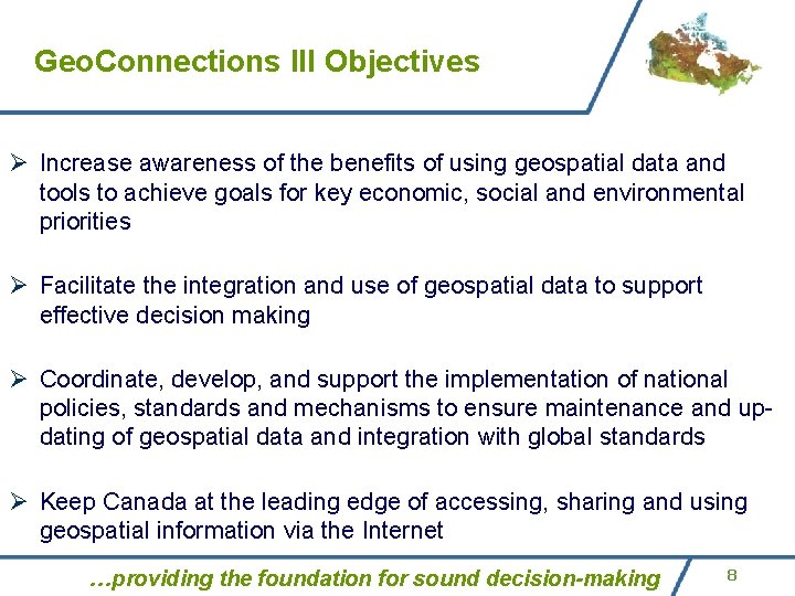 Geo. Connections III Objectives Ø Increase awareness of the benefits of using geospatial data