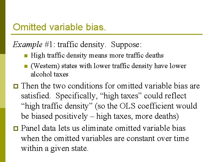 Omitted variable bias. Example #1: traffic density. Suppose: n n High traffic density means