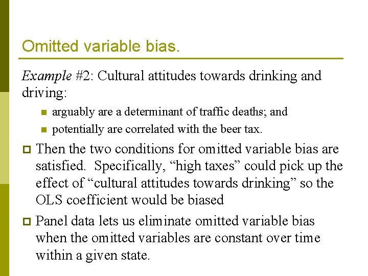 Omitted variable bias. Example #2: Cultural attitudes towards drinking and driving: n n arguably