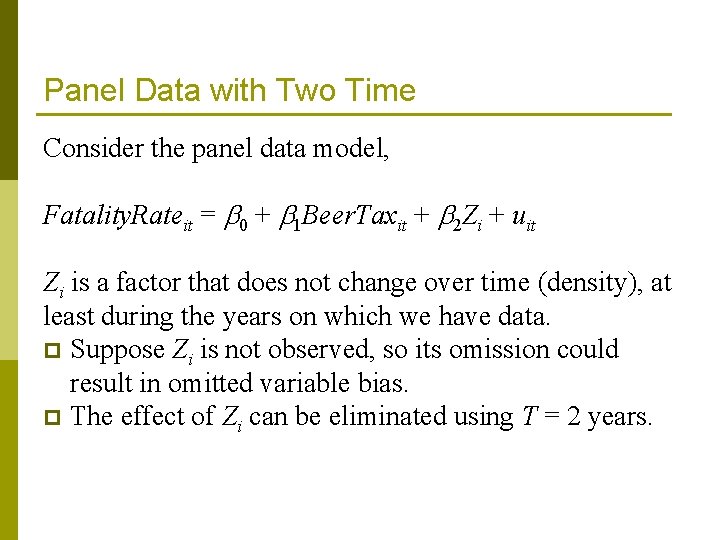 Panel Data with Two Time Consider the panel data model, Fatality. Rateit = 0