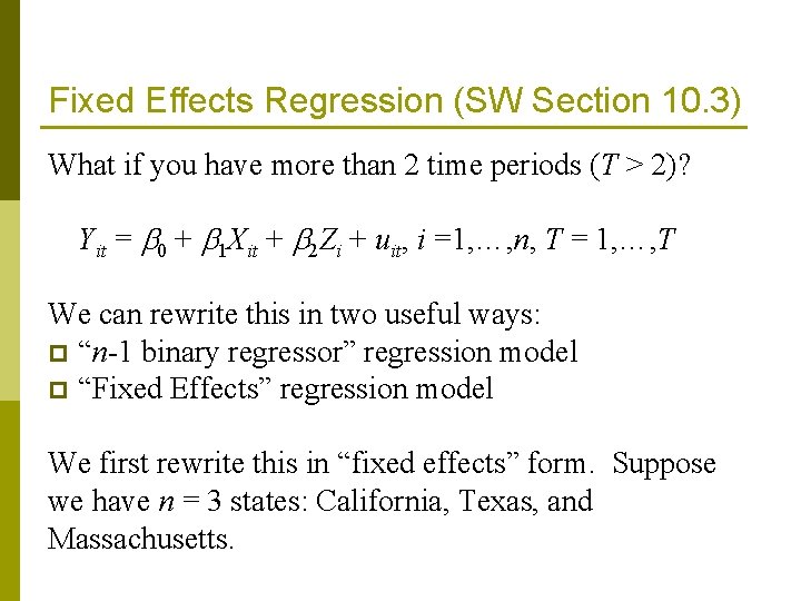 Fixed Effects Regression (SW Section 10. 3) What if you have more than 2