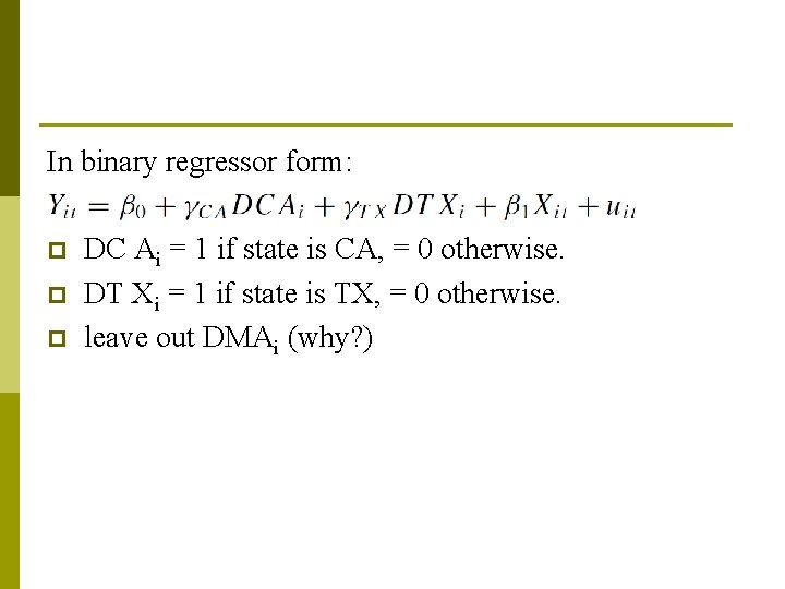 In binary regressor form: DC Ai = 1 if state is CA, = 0
