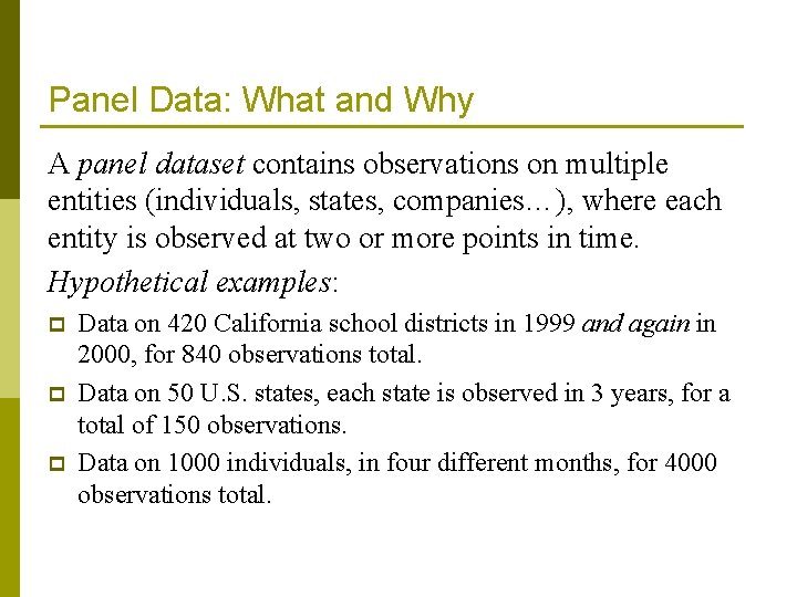Panel Data: What and Why A panel dataset contains observations on multiple entities (individuals,