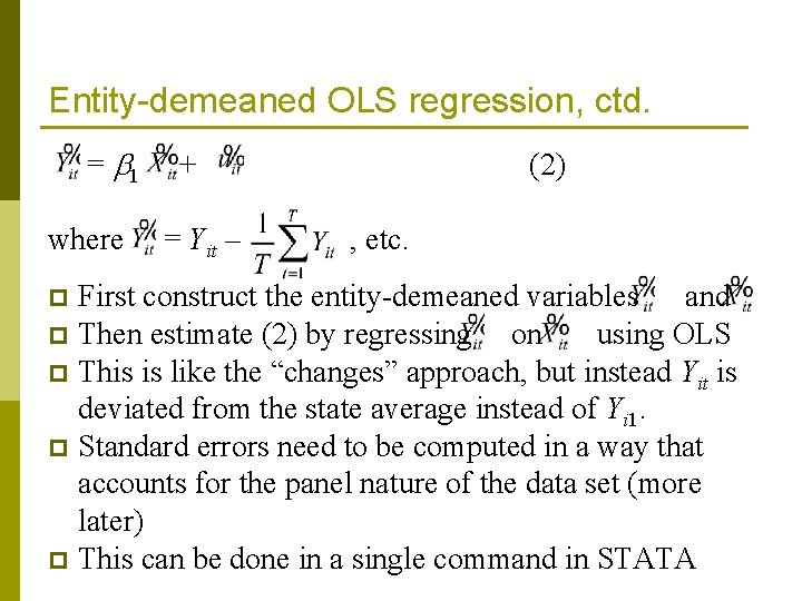 Entity-demeaned OLS regression, ctd. = 1 + where = Yit – , etc. (2)