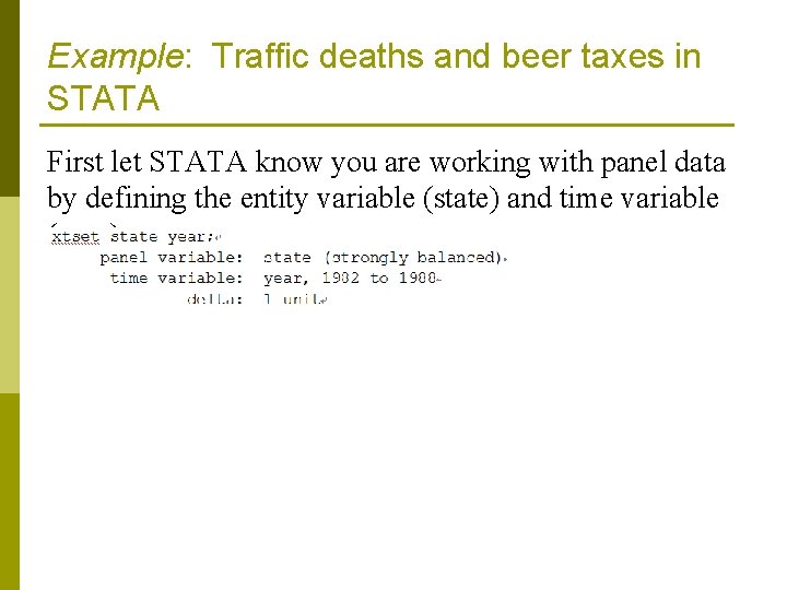 Example: Traffic deaths and beer taxes in STATA First let STATA know you are