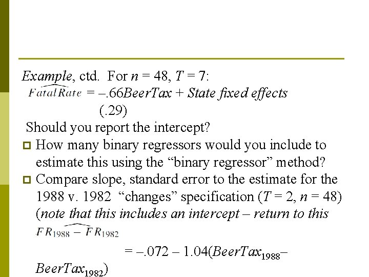 Example, ctd. For n = 48, T = 7: = –. 66 Beer. Tax