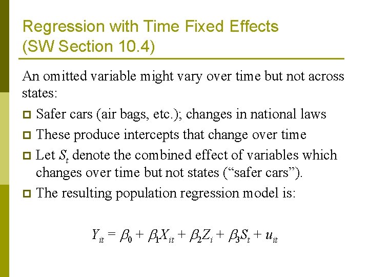 Regression with Time Fixed Effects (SW Section 10. 4) An omitted variable might vary