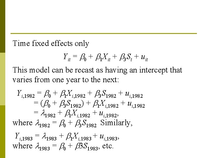 Time fixed effects only Yit = 0 + 1 Xit + 3 St +
