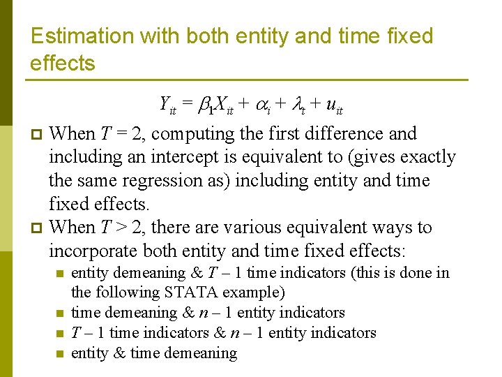 Estimation with both entity and time fixed effects Yit = 1 Xit + i