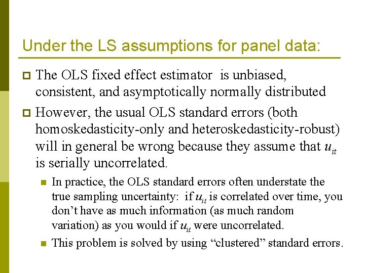 Under the LS assumptions for panel data: The OLS fixed effect estimator is unbiased,