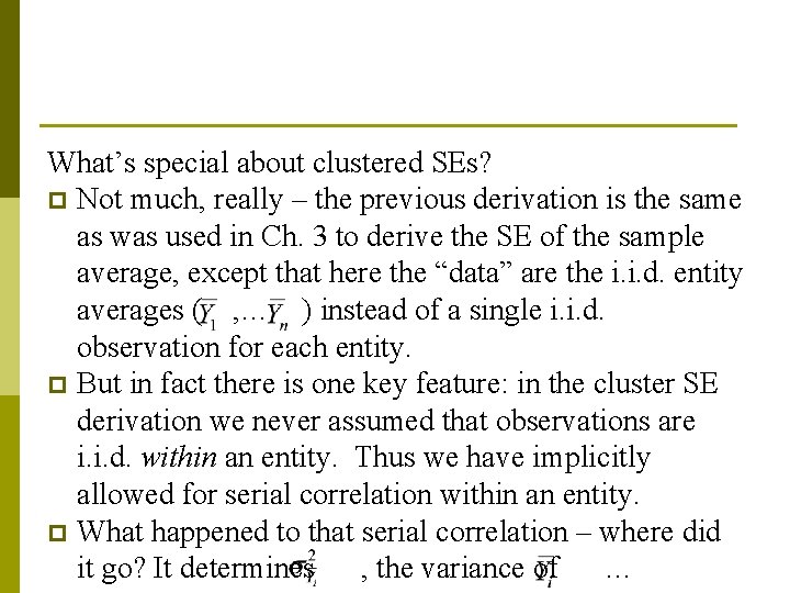 What’s special about clustered SEs? p Not much, really – the previous derivation is