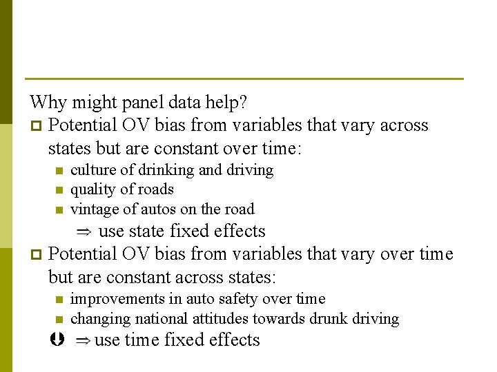 Why might panel data help? p Potential OV bias from variables that vary across