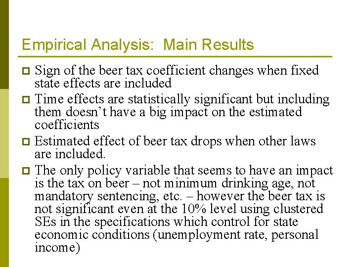 Empirical Analysis: Main Results Sign of the beer tax coefficient changes when fixed state