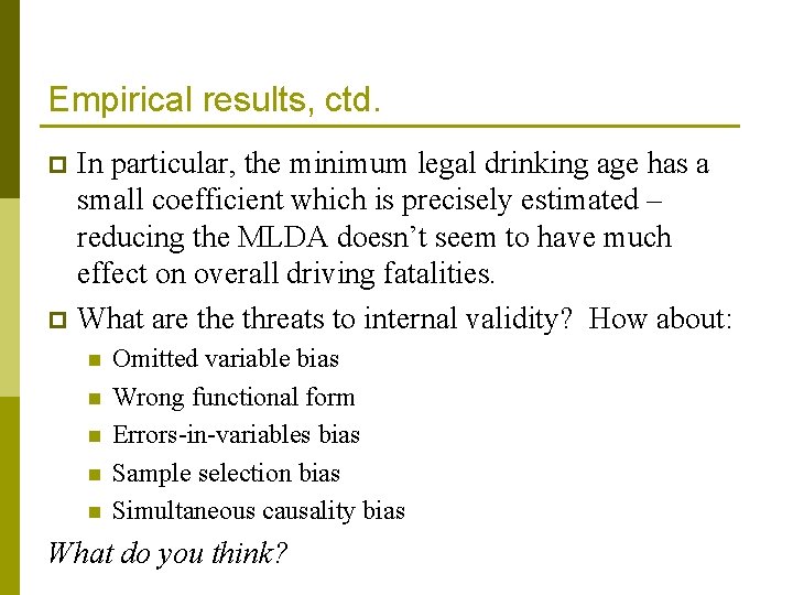 Empirical results, ctd. In particular, the minimum legal drinking age has a small coefficient