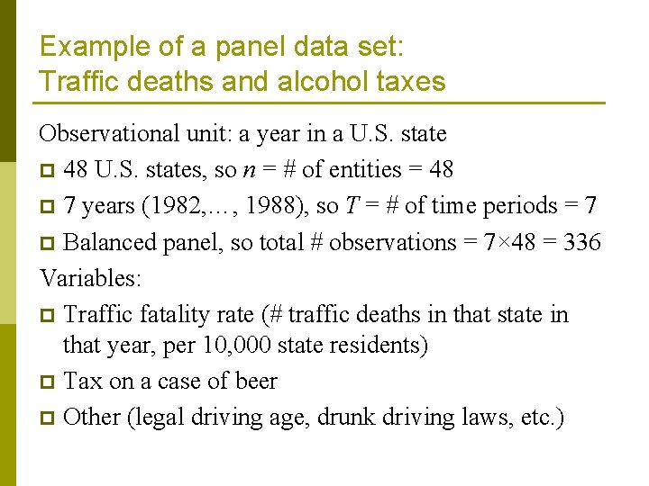 Example of a panel data set: Traffic deaths and alcohol taxes Observational unit: a