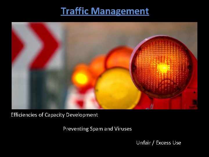 Traffic Management Efficiencies of Capacity Development Preventing Spam and Viruses Unfair / Excess Use