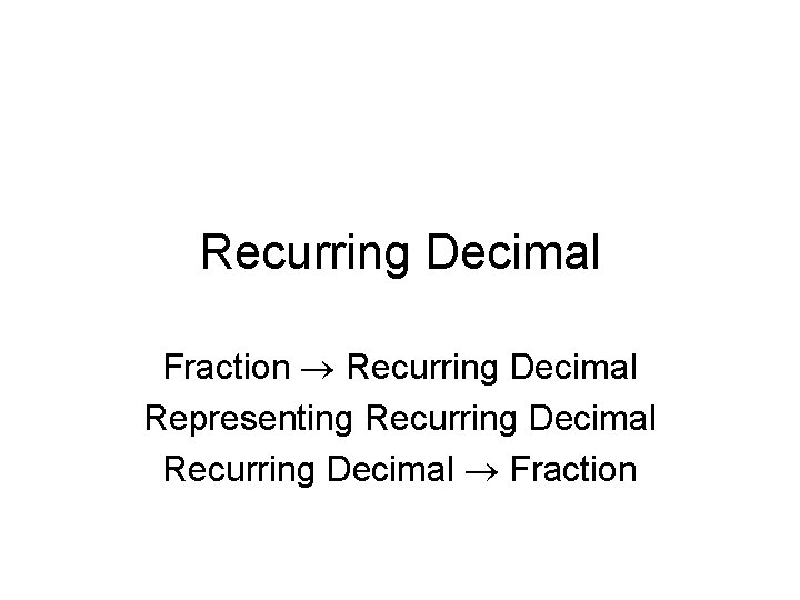 Recurring Decimal Fraction Recurring Decimal Representing Recurring Decimal Fraction 