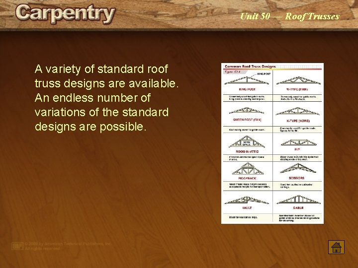Unit 50 — Roof Trusses A variety of standard roof truss designs are available.