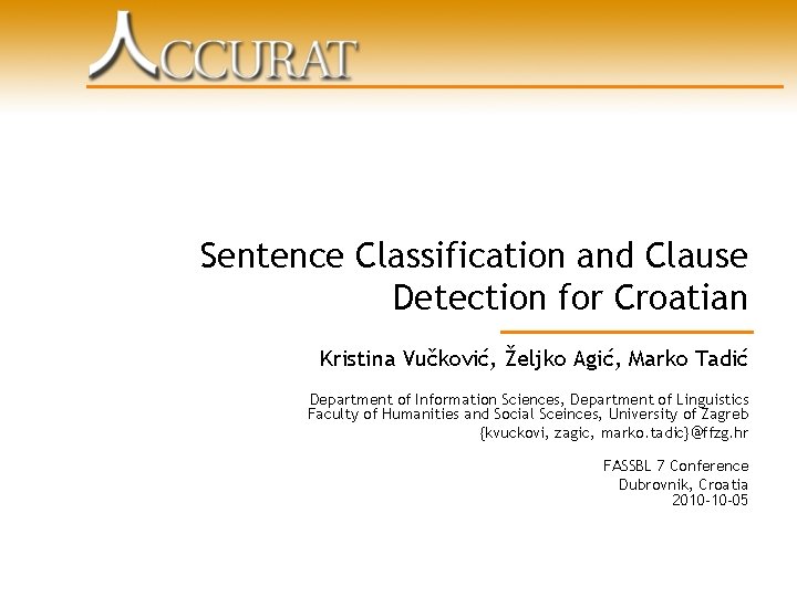 Sentence Classification and Clause Detection for Croatian Kristina Vučković, Željko Agić, Marko Tadić Department