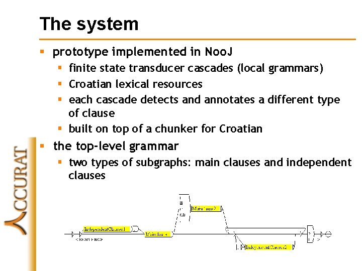 The system § prototype implemented in Noo. J § finite state transducer cascades (local