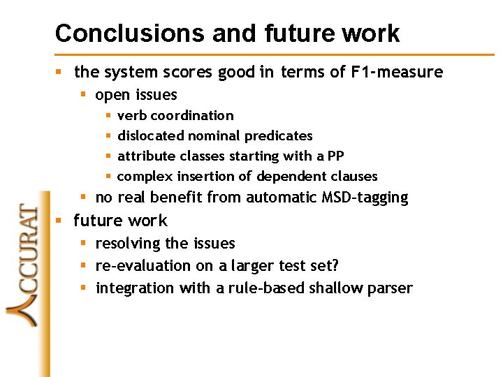 Conclusions and future work § the system scores good in terms of F 1