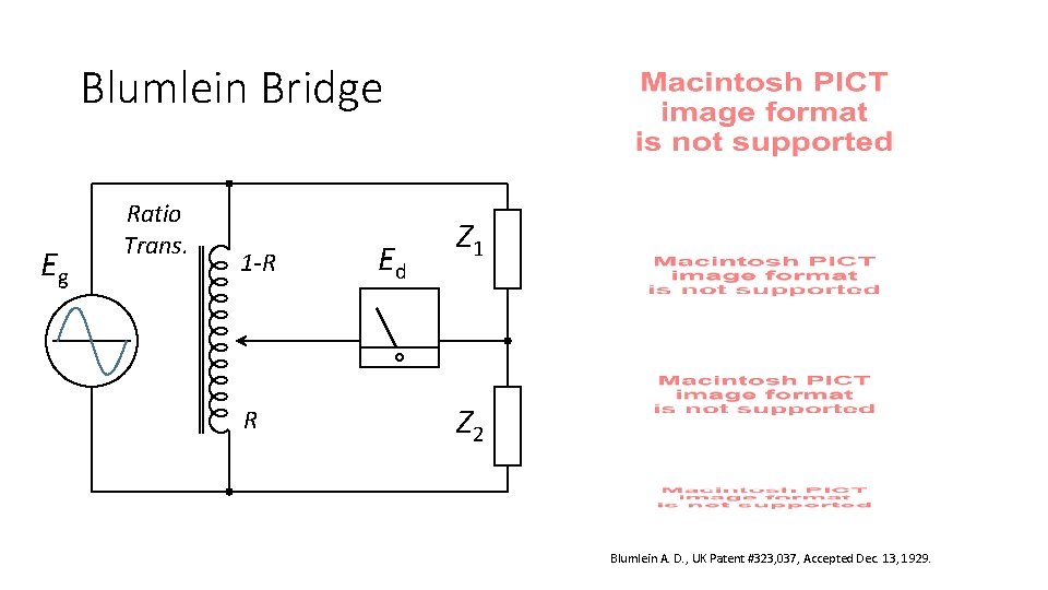 Blumlein Bridge Eg Ratio Trans. 1 -R R Ed Z 1 Z 2 Blumlein Blumlein Bridge Eg Ratio Trans. 1 -R R Ed Z 1 Z 2 Blumlein