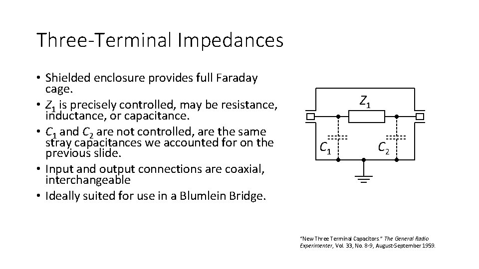 Three-Terminal Impedances • Shielded enclosure provides full Faraday cage. • Z 1 is precisely Three-Terminal Impedances • Shielded enclosure provides full Faraday cage. • Z 1 is precisely