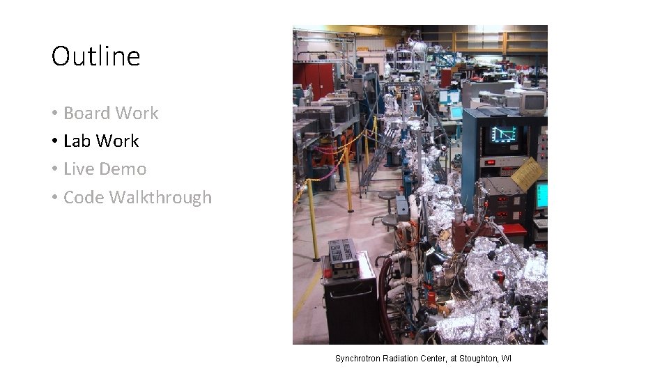 Outline • Board Work • Lab Work • Live Demo • Code Walkthrough Synchrotron Outline • Board Work • Lab Work • Live Demo • Code Walkthrough Synchrotron