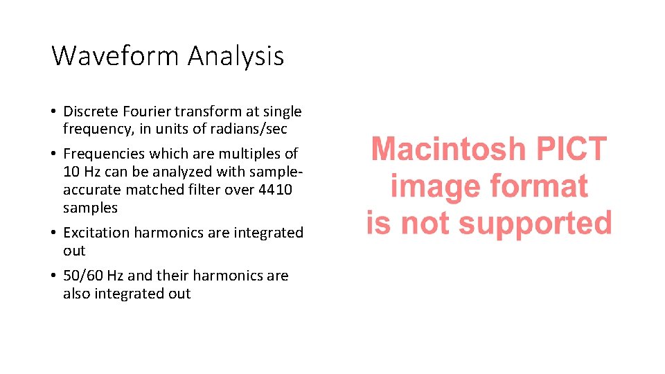 Waveform Analysis • Discrete Fourier transform at single frequency, in units of radians/sec • Waveform Analysis • Discrete Fourier transform at single frequency, in units of radians/sec •