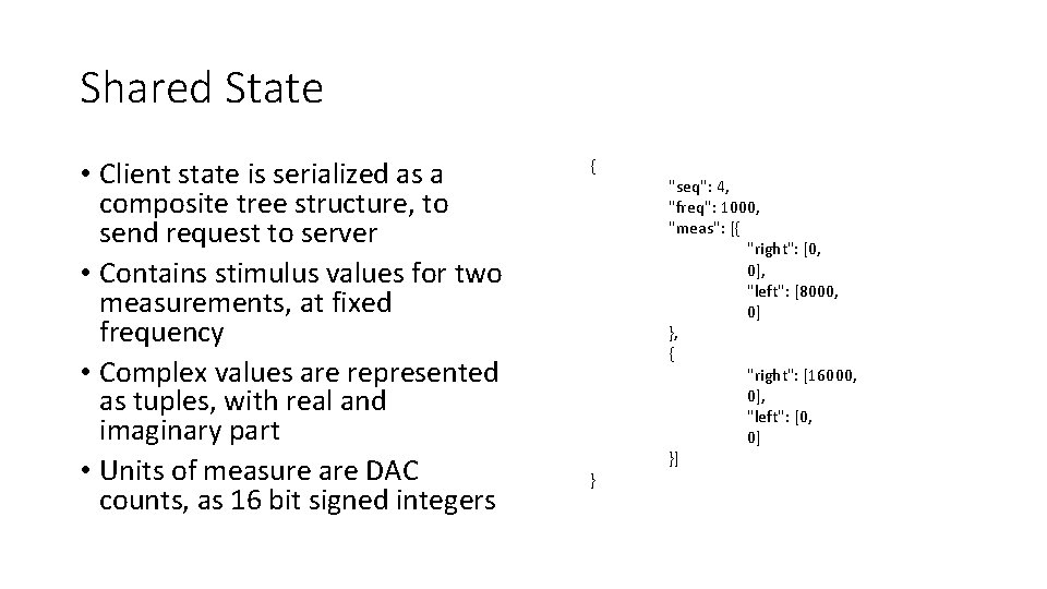Shared State • Client state is serialized as a composite tree structure, to send Shared State • Client state is serialized as a composite tree structure, to send