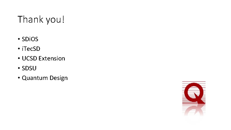 Thank you! • SDi. OS • i. Tec. SD • UCSD Extension • SDSU Thank you! • SDi. OS • i. Tec. SD • UCSD Extension • SDSU