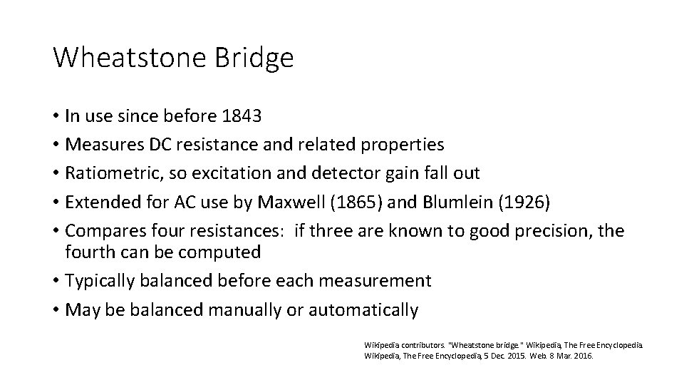 Wheatstone Bridge • In use since before 1843 • Measures DC resistance and related Wheatstone Bridge • In use since before 1843 • Measures DC resistance and related