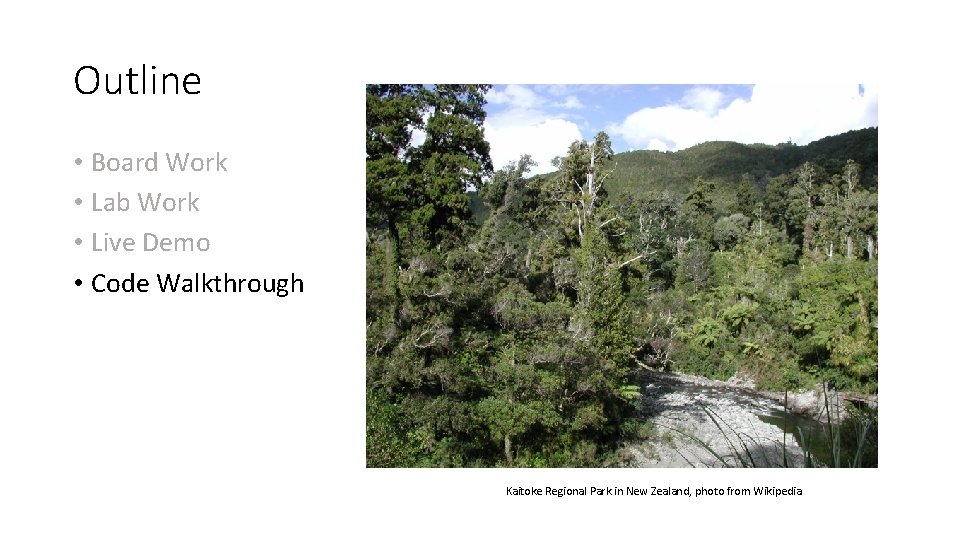 Outline • Board Work • Lab Work • Live Demo • Code Walkthrough Kaitoke Outline • Board Work • Lab Work • Live Demo • Code Walkthrough Kaitoke