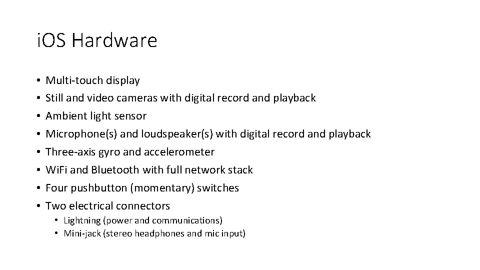 i. OS Hardware • • Multi-touch display Still and video cameras with digital record i. OS Hardware • • Multi-touch display Still and video cameras with digital record
